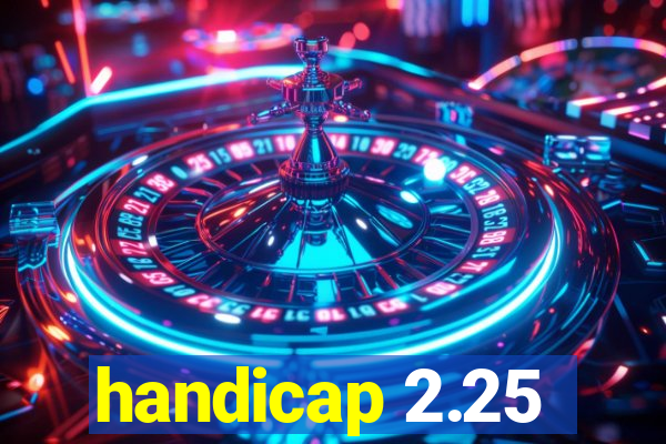 handicap 2.25